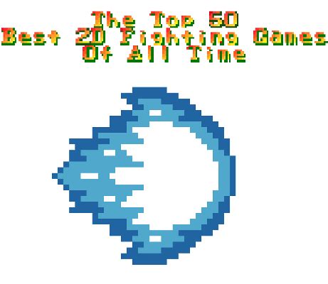 Top 50 Best 2D Fighting Games of All Time .